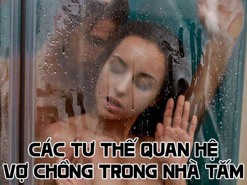 Các tư thế quan hệ vợ chồng trong nhà tắm