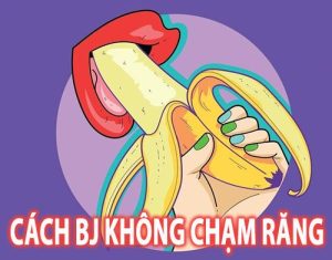 cách bj không chạm răng