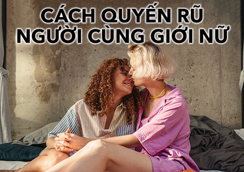 cách quyến rũ người cùng giới nữ