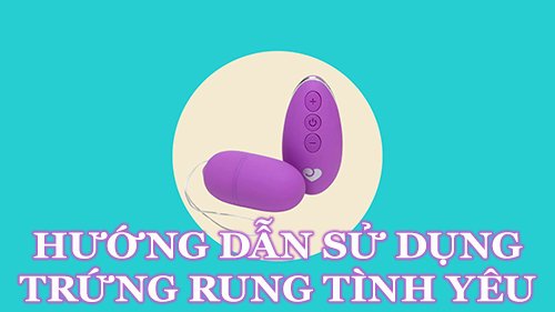 hướng dẫn sử dụng trứng rung tình yêu