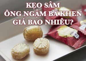 Kẹo sâm ông ngậm bà khen giá bao nhiêu?